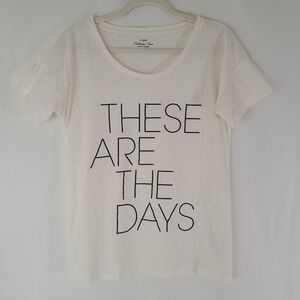 J Crew "These Are The Days" Tee - Size Small
